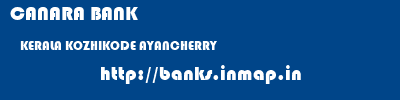 CANARA BANK  KERALA KOZHIKODE AYANCHERRY   banks information 